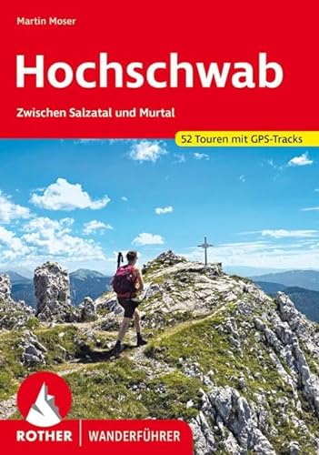 Hochschwab: Zwischen Salzatal und Murtal. 52 Touren. Mit GPS-Tracks (Rother Wanderführer) von Bergverlag Rother